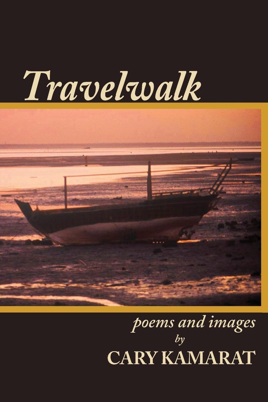 Travelwalk Poems And Images Cary R. Kamarat Taschenbuch Paperback