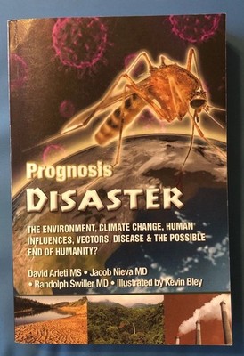 Prognosis Disaster: The Environment, Climate Change, Human Influences, Vectors,