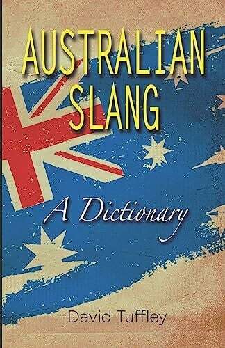 Australian Slang: A Dictionary Tuffley, David Buch