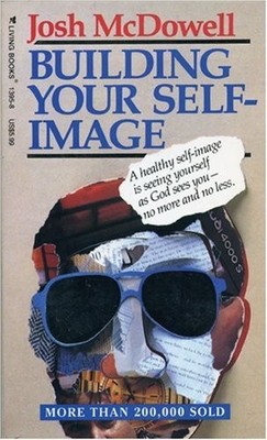 Building Your Self-Image - Paperback By Josh McDowell - GOOD