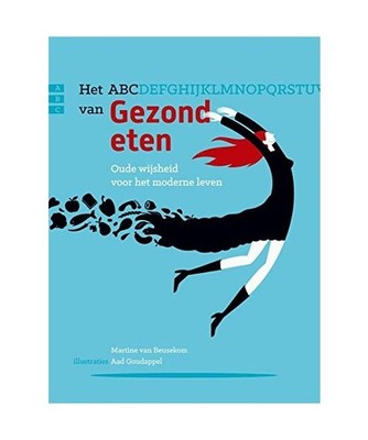 Het ABC van gezond eten: oude wijsheid voor het moderne leven: oude wijsheid voo