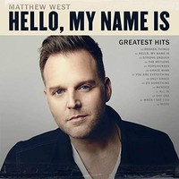 Matthew West Matthew West - Hello, My Name Is: Greatest Hits