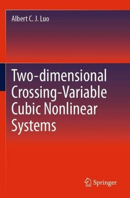 Two-dimensional Crossing-Variable Cubic Nonlinear Systems Albert C. J. Luo