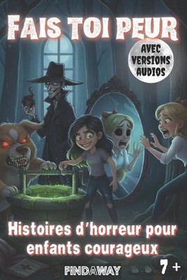 Fais toi peur: Histoires d'horreur pour enfants courageux by A?than Ga?a Findawa