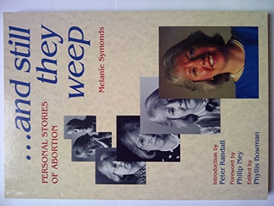 #ad quot;...And Still They Weepquot;: Personal Stories of Abortion by Symonds Melanie Book $10.32