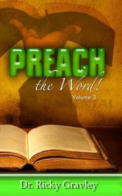 Preach the Word: Volume 3 von Dr. Ricky Gravley [Taschenbuch]