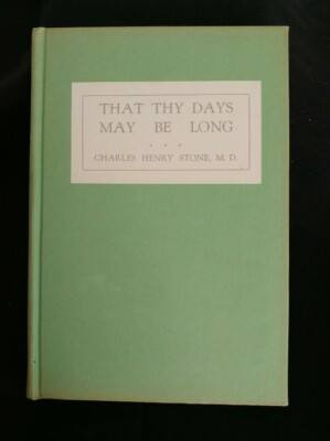 That Thy Days May Be Long Poetry Fiction novel by Charles Henry Stone MD 1950