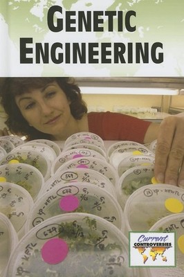 Genetic Engineering (Current Controversies (Library))