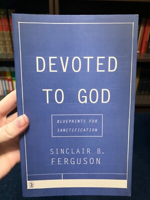 Devoted to God Sinclair B. Ferguson