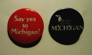 2 PINS / PINBACKS  SAY YES TO MICHIGAN! & YES M!CH!GAN unused 1 3/8" in diameter