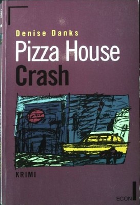 Pizza-House-Crash. Aus dem Engl. von Rainer Schmidt, Econ ; 25011 : ECON-Krimi D