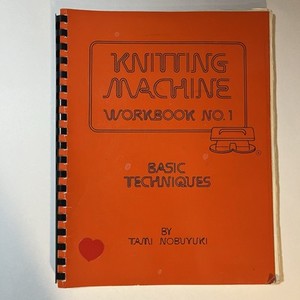 Knitting Machine Workbook No 1 Basic Techniques Tami Nobuyuki 1977 Print 1988