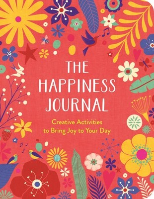 The Happiness Journal: A Creative Journal to Bring Joy to Your Day
