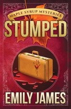 Stumped: Maple Syrup Mysteries by James, Emily [Paperback]