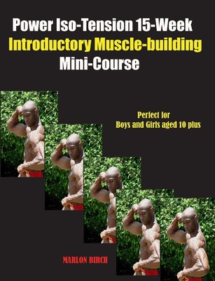 Power Iso-Tension 15 Week Muscle-building introductory Mini-Course - paperba...