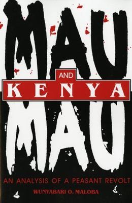 Mau Mau and Kenya: An Analysis of a Peasant Revolt (Blacks in the Diaspora) - Ma