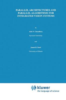 Parallel Architectures and Parallel Algorithms for Integrated Vision Systems   