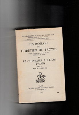 Les romans de Crétien de Troyes IV Le Chevalier au lion (Yvain) M. Roques 1963