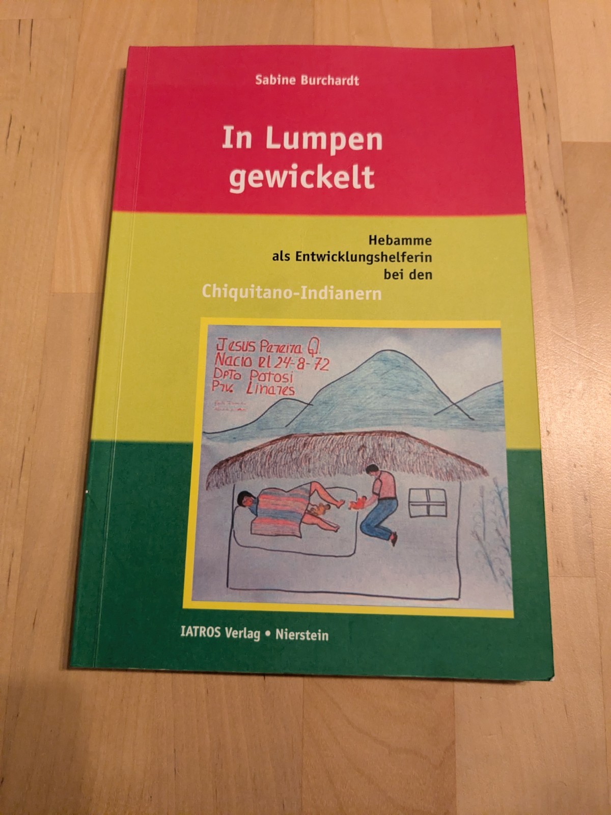 Sabine Burchardt, In Lumpen gewickelt: Hebamme als Entwicklungshelferin Chiquita