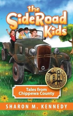 The SideRoad Kids - Book 1: Growing Up in the U.P. by Sharon Kennedy Hardcover B