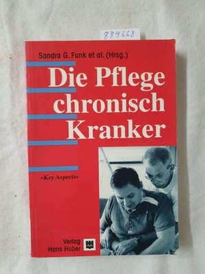 Die Pflege chronisch Kranker: ''Key Aspects'' 1 : Funk, Sandra G. und Elisabeth Br