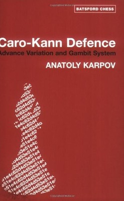 CARO KANN DEFENCE: ADVANCE VARIATION AND GAMBIT SYSTEM By Anatoly Karpov VG