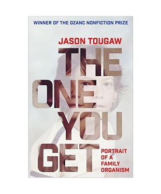 The One You Get: Portrait of a Family Organism, Jason Tougaw