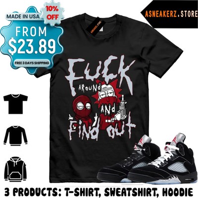 Fck Around Rick And Morty Tee Shirt Match Jordan 5 OG Black Metallic Reimagined