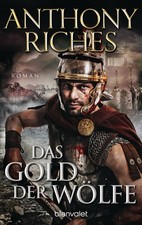 Das Gold der Wölfe Anthony Riches