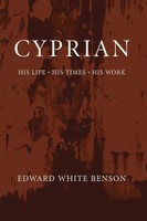 Cyprian | His Life, His Times, His Work | Edward White Benson | Taschenbuch
