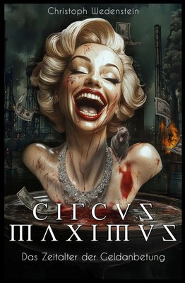 Circus Maximus | Das Zeitalter der Geldanbetung | Christoph Wedenstein | Buch