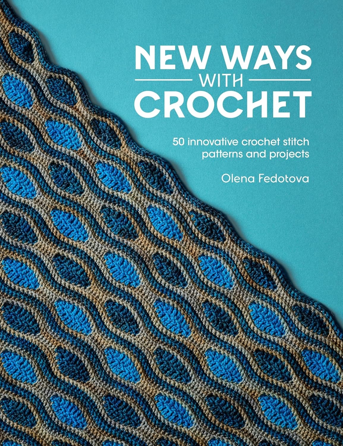 New Ways With Crochet: 50 innovative crochet stitch patterns and projects, PB