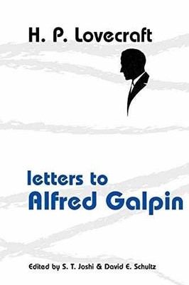 H. P. Lovecraft: Letters to Alfred - Paperback, by Joshi S. T.; - Very Good