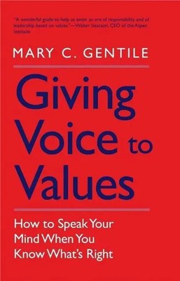 Giving Voice to Values | How to Speak Your Mind When You Know What's Right