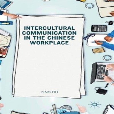 Intercultural Communication in the Chinese Workplace Ping Du Hard