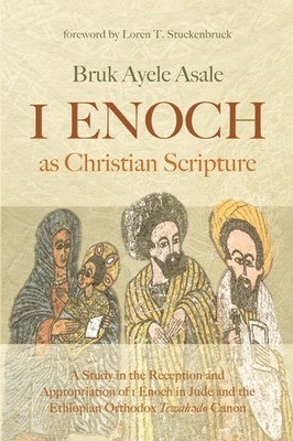 1 Enoch as Christian Scripture: A Study in the Reception and Appropriation of 1,