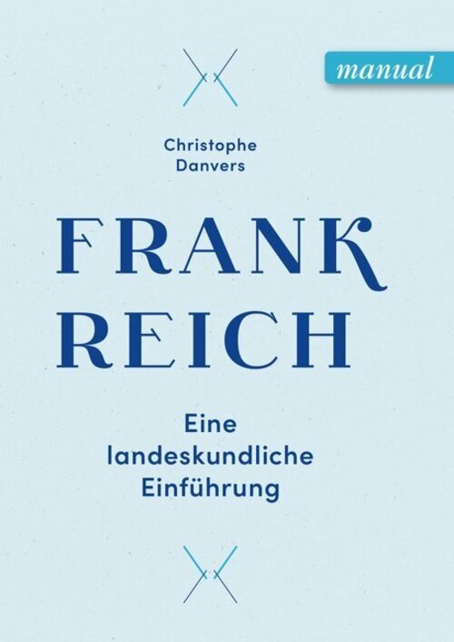 Thumbnail - Frankreich | Eine Landeskundliche Einführung | Christophe Danvers |