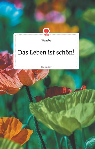 Das Leben Ist SchöN! Life Is A Story - Story,One | Buch | 9783990871805-image