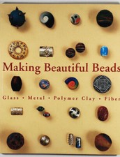 Making Beautiful Beads Glass Metal Polymer Clay Fiber Lark Books 2002
