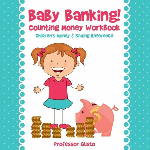 Baby Banking! - Counting Money Workbook: Children's Money & Saving Referenc...