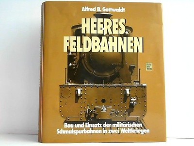 Heeres Feldbahnen. Bau und Einsatz der militärischen Schmalspurbahnen in  269880
