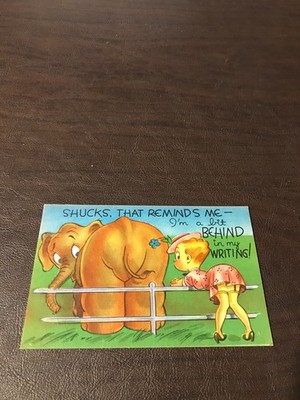 HUMOR - UNPOSTED POSTCARD - SHUCKS, THAT REMINDS ME - I'M A BIT BEHIND IN MY....