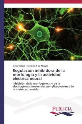 Javier Vargas (u. a.) | Regulación inhibidora de la morfología y la actividad...