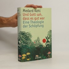 Und Gott sah, dass es gut war: Eine Theologie der Schöpfung  |  Medard Kehl