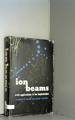 Ion Beams: With Applications to Ion Implantation