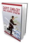 Don't Delay Sell More Online: Don't Let Another Potential Sale Fall Away (EBook)
