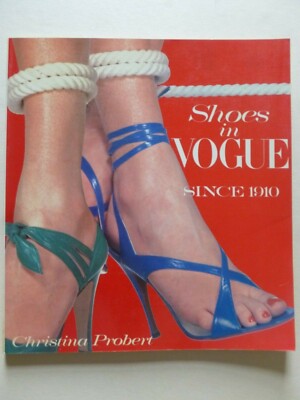 SHOES IN VOGUE Since 1910 Written by CHRISTINA PROBERT - Fashion