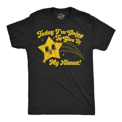 Mens Funny T Shirts Today Im Going to Give It My Almost Sarcastic Graphic