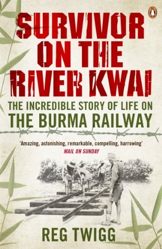 Survivor on the River Kwai: The Incredible Story of Life on th ,