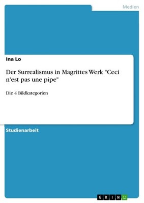 Der Surrealismus in Magrittes Werk ''Ceci n'est pas une pipe'' (Buch)